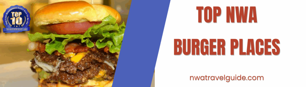Burgers - best in northwest arkansas - nwatravelguide