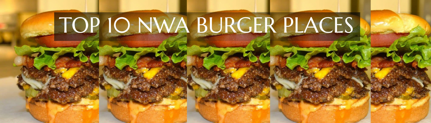 TOP 10 BURGER PLACES IN NORTHWEST ARKANSAS