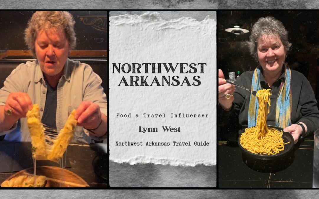 Northwest Arkansas #1 Food & Travel Influencer – Lynn West NWA Travel Guide