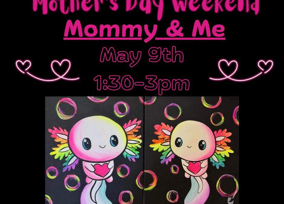 Mother’s Day Mommy & Me Event